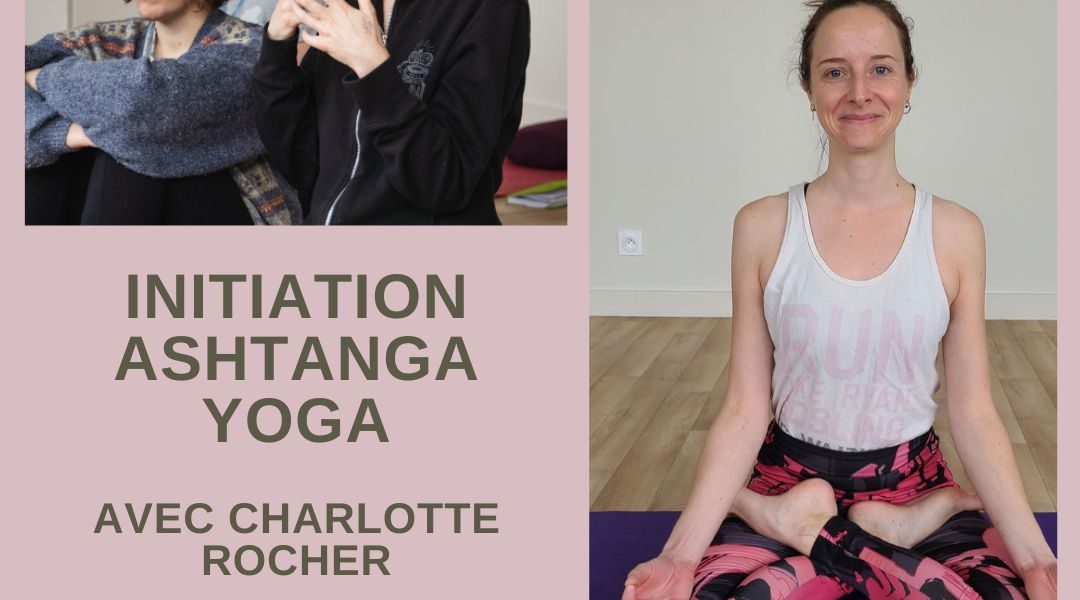 Stage d’initiation – Ashtanga yoga. Samedi 28 janvier 9h30-12h30, avec Charlotte Rocher.