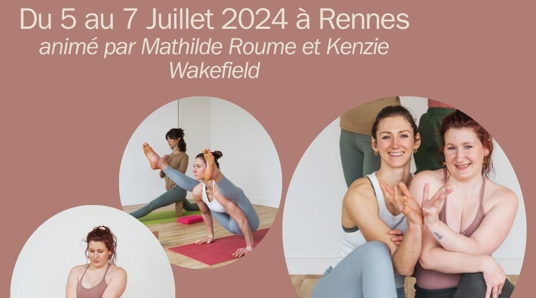Stage de Yoga : L’art de l’acte harmonieux, animé par Mathilde Roume & Kenzie Wakefield (5-7 Juillet 2024)