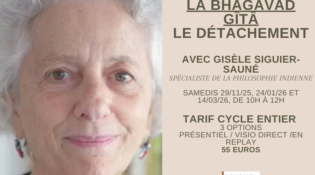 Série de 3 Conférences à partir de la Bhagavad Gîtâ – Gisèle Siguier-Sauné, à Rennes.